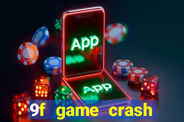9f game crash ganhar dinheiro